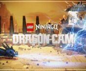 LEGO NINJAGO DRAGON CAM from dragon ninjago