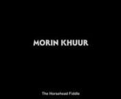 Morin Khuur (The Horsehead Fiddle) from khasar