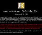 Roya Khadjavi Projects is pleased to present Self-reflection, an online group exhibition by Iranian visual artists including Parastoo Ahovan, Mimi Amini, Afsane Barati, Pejman Hosseini, Aida Izadpanah, Mo Jahangir, Shahram Karimi, Maryam Khosrovani, Farsad Labbauf, Roxana Manouchehri, Sara Madandar, Dana Nehdaran, Dariush Nehdaran, Nicky Nodjoumi, Sepideh Salehi, Negin Sharifzadeh, Safarani Sisters, Atieh Sohrabi, Kamran Taherimoghaddam, and Farnaz Zabetian. nnTwenty percent of the exhibition’