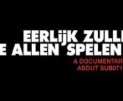 Eerlijk Zullen We Allen Spelen (2017) is a documentary about the former underground music venue SUB071 in Leiden, Netherlands. The film title roughly translates to ‘play and play alike’.nnSUB071 operated fully independently between 2007 and 2015. Over a thousand bands from all over the world have performed in this tiny venue. The shows were intimate, intense and revolved around nothing other than music: there was practically no space between band and crowd.nnThe Multipleks squat, where SUB07