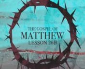 Matthew Lesson 26H from 26h