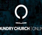 Foundry Church&#39;s Online Service for May 31st, 2020