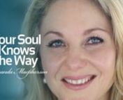 our soul knows the way - Miranda Macpherson is part of a series directed by Neal Rogin, videography and editing by Richard Quinn, Titles by Brooks Cole of HoloCosmos.