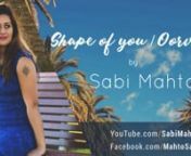 Ed Sheeran - Shape of You | Sabi Mahto Mashup from ed sheeran shape of you galantis remix