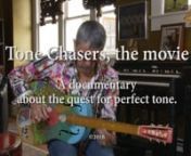 Tone Chasers is a documentary about guitars, guitarists, peddles, amps and the search of a sound made by the guitar that brings on an uncontrolled smile and raises the hair on the back of your neck called Tone.It includes an interview with Les Paul explaining why he created the solid body electric guitar, and also interviews with Johnny Winter, Seamour Duncan, Nancy Wilson, Bobby Whitlock, Redd Volkert, Paul Reed Smith, Pat Travers, Derek St. Holmes, Zach Myers of Shinedown, Phil Keaggy, Gary
