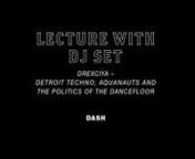 „Afro-Tech Fest“ – DREXCIYA – Detroit techno, aquanauts and the politics of the dancefloor. Lecture by dashnnLecture with DJ set, short film with live music, talk, Black Cyborg DJ set DREXCIYA – Detroit techno, aquanauts and the politics of the dancefloor With: Dash, knowbotiq/Yvonne Wilhelm, Lamin Fofana &amp; Zen JeffersonnnKünstlerhaus Dortmund (Keller) &#124; 10/27/2017nnnDrexciya is the name of a legendary techno duo from Detroit formed by Gerald Donaldnand the late James Marcel Stins