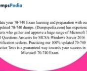 Choose a sure shot way towards your success in Installation, Storage, and Compute with Windows Server 2016 MCSA-Windows Server 2016 certification exam with Microsoft 70-740 dumps of (Dumpspedia.com). We guarantee your Installation, Storage, and Compute with Windows Server 2016 success with 100% money back assurance. An exclusive collection of valid and most updated 70-740 Questions Answers is the secret behind this assurance. So, feel free to get benefits from such valuable 70-740 Exam Dumps and