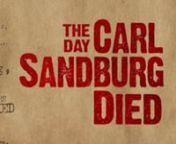 The Day Carl Sandburg Died from a biography about abraham lincoln