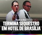 Plantão que informou o término do sequestro de um funcionário em um hotel de Brasília, após nove horas feito refém.nnEsse foi o primeiro plantão do ano de 2014, além do primeiro com uma nova vinheta após a mudança do pacote gráfico da Rede Globo, no início do ano.