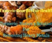 💯Read My Full Story and Get The Secret Here: http://bit.ly/2heVIGFn✅ PuraThrive - Tumeric Benefits For HealthnnTurmeric: Nature&#39;s Solution for Removing Heavy MetalsnnWe live in a toxic world.nnThe air we breathe, the water we drink and bathe, our body care products, cleaning products, clothing, furniture, and bedding—are contaminated with industrial toxins!nnHeavy metals are particularly worrisome—and once they’re in the body, they can be tricky to flush out.nnHeavy metals are found i