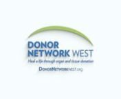 Donor Network West saves and heals lives by facilitating organ and tissue recovery for transplantation. The organization was established in 1987 and is an official Donate Life organization accredited by the Association of Organ Procurement Organizations (AOPO) and the American Association of Tissue Banks (AATB). Federally designated to serve 40 counties in northern California and Nevada, Donor Network West partners with the Department of Motor Vehicles and the state-authorized donor registries.n