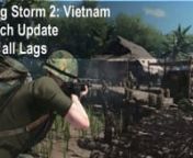 Rising Storm 2 Vietnam Lag Fix PCnDownload - https://risingstorm2.userecho.com/nn1) Download the patch at this linkn2) Extract it to the gamen3) Go in the gamennRising Storm 2 Vietnam update patch (100% working fix)nnThis patch fixes the bugs and lag in the game.nnThe story of the game Rising Storm 2 Vietnam:nRising Storm 2 Vietnam - Rising Storm 2: Vietnam takes almost the same bunch of nasty sores that worked so hard to cure (well, almost cured) Antimatter Games Red Orchestra 2: Rising Storm.