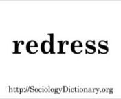 Pronunciation of redress. Read the definition of redress in the Open Education Sociology Dictionary: http://sociologydictionary.org/self-redress/