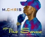 Following The Success Of His Previous Released Single Like a Diamond, M.CHRIS the Pioneer of MountaiNation Entertainment comes on with a new bounce, titled The Sauce. nnM.CHRIS is one of the Dopest Rap Artist in Nigeria at the moment.nnnn