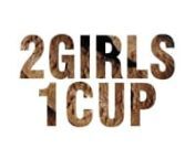 2 girls 1 cup from 2 girls 1 cup