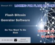 BEST FAKEBITCOIN GENERATOR SOFTWARE (FLASH BITCOIN)nnHave you been looking for the best flasher?nnWe Have the best flash software innThe market appreciated By all usersnnTHIS SOFTWARE IS DESIGNED TO SEND FLASH BITCOINS.n-HOW TO SEND FAKE BITCOINS TO ANY WALLET.n-HOW TO SEND FAKE BITCOINS WITH ALL THREE CONFIRMATIONS.n-HOW TO SEND FLASH BITCOINS WHICH ARE TRANSFERABLE AND TRADABLE IN ALL PLATFORMS AND CANT BE DIFFERENTIATED FR0M REAL.nWITH THIS SOFTWARE YOU GET THE BEST OF BITCOIN FLASH SERVICE
