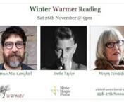 Saturday 26th Novembern9.00pm – 10.30pmn10th Winter Warmer Festival (2022)nnMarcus Mac Conghail &#124; Joelle Taylor (via zoom) &#124; Moyra DonaldsonnnMarcus Mac Conghail’s most recent poetry collection Spásas was published in 2021 by Coiscéim. His son, Naoise, set some of the poems in this collection to music and two of these tracks (and videos) have been released so far under the collection’s title. In 2020 he was the editor of a collection of 50 essays by emerging and established writers in Ir