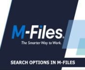 This video covers all the ways you can use search to quickly find the information you&#39;re looking for. nnBy far, the most efficient way of finding your documents and other objects is to use the M-Files search functions. This is especially useful when you remember only a single detail about the document or object, such as the creation date or the user who created the document. nnThe search options and filters allow you to define more search criteria related to the properties and location of the ob