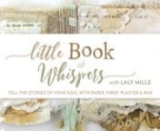 Little Book of Whispers with Laly Mille: www.lalymille.com/whispersnA short step-by-step sneak peek to give you an idea of what awaits you in this beautiful online workshop... Enjoy!