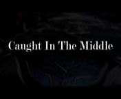 Caught in the Middle - By Aayat Bhatia from aayat