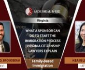blimmigration.law/nnBrousseau &amp; Lee, PLLCn105 East Annandale RoadnSuite 216nFalls Church,nVA 22046nUnited Statesn(703) 249-9055nnIf you want to begin the immigration process, the first step is to file a Form I-130, Petition for an Alien Relative. This can take up to twelve months to go through, so make sure you plan ahead. To be eligible to receive an IV, the foreign citizen must also have a sponsor for an affidavit of support who is at least 21 years old and is a United States citizen.nnFor