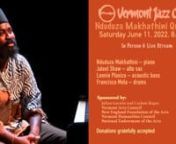 Pianist Nduduzo Makhathini will perform in a quartet setting at the Vermont Jazz Center on June 11th at 8:00 PM. He has been heralded as the “rising star of South African jazz” by the BBC, and recognized as the torch-bearer, now carrying on the great tradition of Abdullah Ibrahim (Dollar Brand) and Hugh Masakela.nAs a composer, Makhathini intentionally transmits the spirit of African cosmology: his music is large in scope and meditative, his songs evolve slowly and lodge in listeners’ hear