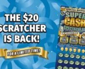 The &#36;20 Scratcher is back for a limited time! Plus, enter non-winning Scratchers into the second-chance drawing for a chance to win up to &#36;25,000!