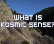A little introduction to my &#39;Kosmic Sense&#39; video perspective.