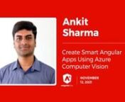 Create Smart Angular Apps Using Azure Computer Vision - Ankit SharmannWe will create an optical character recognition (OCR) application using Angular and the Azure Computer Vision Cognitive Service. Computer Vision is an AI service that analyses content in images. We will use the OCR feature of Computer Vision to detect the printed text in an image. The application will extract the text from the image and detects the language of the text. This app will support 25 different languages.nn----------