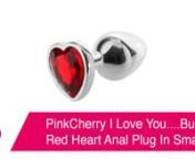 https://www.pinkcherry.com/products/pinkcherry-i-love-you-butt-red-heart-anal-plug-1 (PinkCherry US)nhttps://www.pinkcherry.ca/products/pinkcherry-i-love-you-butt-red-heart-anal-plug-1 (PinkCherry Canada)nn--nnWhen you or your partner are in the mood for some butt play love, fun in the bum, backdoor bliss, whatever you call it, there are a few things you&#39;ll need to make sure that you or you and your partner have a really, really good time. First and foremost, you&#39;ll need lube. Lots and lots of l