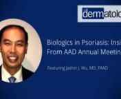 In this video, Jashin J. Wu, MD, FAAD, discussed biologics and emerging therapeutic options for psoriatic disease including the recent research and what participants can take from his session at the AAD annual meeting.
