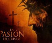 LA PASIÓN DE CRISTO TRAILER from la pasion de cristo