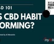 In this video I cover… IS CBD HABIT FORMING?nnThis is a very common question we get here at My Fit Life.nnI’ll answer the question And give a real life example for clarity.nnCheck out the video for full details.nn#myfitlife #healthfreedom #freedomfightern====================nMy Fit Life is one of a handful of Cannabis and Hemp companies that has true