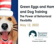Is your dog behaviorally flexible? What does that even mean. Think about what your dog knows. Where does your dog know it? Borrowing a bit from Dr. Seuss&#39; famous Green Eggs &amp; Ham, could she do it:nnin a houseu2028?nwith a mouse?nu2028in a boxu2028?nwith a foxu2028?nwith a goatu2028?non a boat?nnWhatever your training goals or experience, the challenge we all face is helping our dogs develop the flexibility and fluency that allows them to put their skills to use, anywhere, any time. It&#39;s not