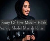 Mariah Idrissi is a model of Moroccan-Pakistani descent from England who made headlines when she became the world&#39;s first hijabi model for clothing giant H&amp;MnRead More https://muslimlane.com/blog/post/story-of-first-muslim-hijab-wearing-model-mariah-idrissi
