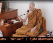 One of best known features of the Dhamma is the teachings on &#39;Anattā&#39; (&#39;not-Self&#39; or &#39;non-self&#39;). It is rightfully regarded as one of the hallmarks of the Buddha&#39;s teaching, something that distinguishes it from all other spiritual or philosophical doctrines and religious beliefs. nnAnd yet, there is considerable bewilderment as to the exact meaning of anattā, even among knowledgeable, well practised Buddhists, or in scholarly discussions. For instance, one can often hear the opinion that the B
