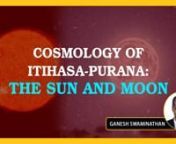 The Puranas describe events deep in the Earth’s past. Finding a cosmology in the ancient texts aligned to modern science sounds incredible. The talk attempts to do this by exploring familiar stories from the Itihasa-Purana. The stories relating to the Sun and Moon have been put in the context of modern science to understand their significance better. The view that emerges, as a result, is quite remarkable.nnAbout the speaker: Ganesh Swaminathan graduated from IIT Delhi, completed his MBA from