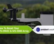 In this video, our technical rep shares with you how to reset your outdoor array for the WS-2902C &amp; WS-2000 weather station. nnnJoin the Ambientweather.net Community Here:https://ambientweather.net/nn✅ Subscribe for more Ambient Weather content: nhttps://www.youtube.com/channel/UCJbP...nn// FREE RESOURCESnAmbient Manuals &amp; Downloads:nhttps://ambientweather.com/manuals.htmlnnAmbient Product Support: https://help.ambientweather.net/help/nn//Connect your DevicenAmbient Weather Networknh