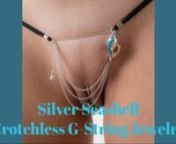 https://www.bodybody.com/jewelry/vaginal/song-of-the-ocean-silver-seashell-crotchless-g-string-jewelrynnSong of the Ocean - Silver Seashell Crotchless G-String JewelrynnThe ocean roars through this exquisite sterling silver charm in celebration of your sexuality. Think of your pubis as a magical isle lapped by argentine waves. Your flesh trembles at their touch. The tantalizing nautilus undulating with deep aqua descends on your most secret place. The dangling silver chainlets dance over your na