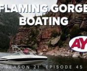 (0:00),(10:31),(25:58)nFlaming Gorge Boating: Scott and Tonya Huntsman are finally getting the boat out for the first time this season and with the heavy winter and spring we’ve had in Utah they’re sure to have a great time with the water levels so full. Follow along as they visit with family and friends in the marina as well as enjoy all aspects of the weather that is always rapidly changing. The red rock mixed with green vegetation makes for some incredible views that you can’t get anywh