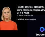 Summary by tubeonAInnnThe Dr. Gundry Podcast - Fish Oil BenefitsnFish Oil Benefits: THIS is the Game-Changing Reason Why Fish Oil is a Must!nhttps://www.youtube.com/watch?v=JY0JVl3pB20nLength: 30:10nnnChaptersnnThe video by Dr. Steven Gundry discusses the numerous benefits of fish oil and its importance for health. The video is about 30 minutes long and covers a wide range of topics regarding fish oil, its benefits, and the misconceptions about certain oils and food items.nnThe tutorial starts w