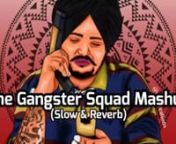 The Gangsters Mashup - Sidhu Moose Wala X Shubh - AZ Melodies.mp4 from shubh sidhu moose wala mashup no love the last ride