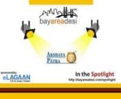 Today in spotlight, BayAreaDesi.com features Akshya Patra a non-profit with the vision that “No child in India shall be deprived of education because of hunger.