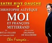 MOI ET FRANÇOIS MITTERRAND (Théâtre Rive Gauche-Paris 14ème) - Teaser from doux mensonge