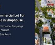 Contact me here for more information: nnCommercial Lot For Sale in Shophouse District,San Fernando Pampangan� ₱ 29,500,000n� San Fernando, Pampangann#CommercialIndustrialPropertiesSanFernandoPampanga #PampangaProperties #OnePropertee