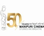 50 YEARS OF MANIPURI CINEMA: A GLIMPSE from manipuri