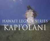 The Hawai’i Legacy Series: Kapi’olani documentary reveals the aloha, courage and controversy inspired by Chiefess Kapi’olani. nnCinematic re-enactments throughout the film are all in olelo Hawai’i (Hawai’ian language) and scripted from multiple sources of Kapi’olani’s historically documented speech and actions on her odyssey to Kilauea volcano in 1824. nnIn the film, Dr. Daniel Kikaua, PH.D. of Intercultural Studies, says at first, “She was always angry. Her eyes were always red.