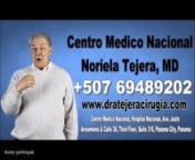 Noriela Tejera, MD - Centro Medico Nacional - Panama City, Panamann- https://www.dratejeracirugia.com/n- +507 69489202n- dratejeracirugia@gmail.comn- Centro Medico Integral, Hospital Nacional, Ave. Justo Arosemenabut also, the doctor and especially the surgeon; You must be honest and treat the patient with respect and consideration.nnThe surgeon&#39;s actions go beyond the surgical act, it involves the process of knowing, evaluating a patient until the diagnosis is reached and seeking surgical rel