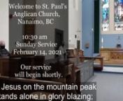 St. Paul Anglican Church welcomes you to join us for our weekly livestreamed Sunday Service. You can download the follow-along bulletin the day of the service on our website at https://www.stpaulsnanaimo.ca/events/calendar, just select your service. nnIf you would like to join our email list and stay updated on parish events, please contact the parish office at: admin@stpaulsnanaimo.ca