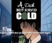 A DISH BEST SERVED COLD: https://www.bravonovel.com/a-dish-best-served-cold-7424nnA DISH BEST SERVED COLD Chapter 2: https://www.bravonovel.com/a-dish-best-served-cold-7424/chapter-2-i-will-not-let-you-suffer-humiliation-again-66595nnA DISH BEST SERVED COLD novel synopsis:nOnce upon a time, he was the eldest son of the Chu family. But because his mother was a low-born woman, both parent and child were subjected to untold humiliations. Finally, they were ousted from the Chu family. In order to ma